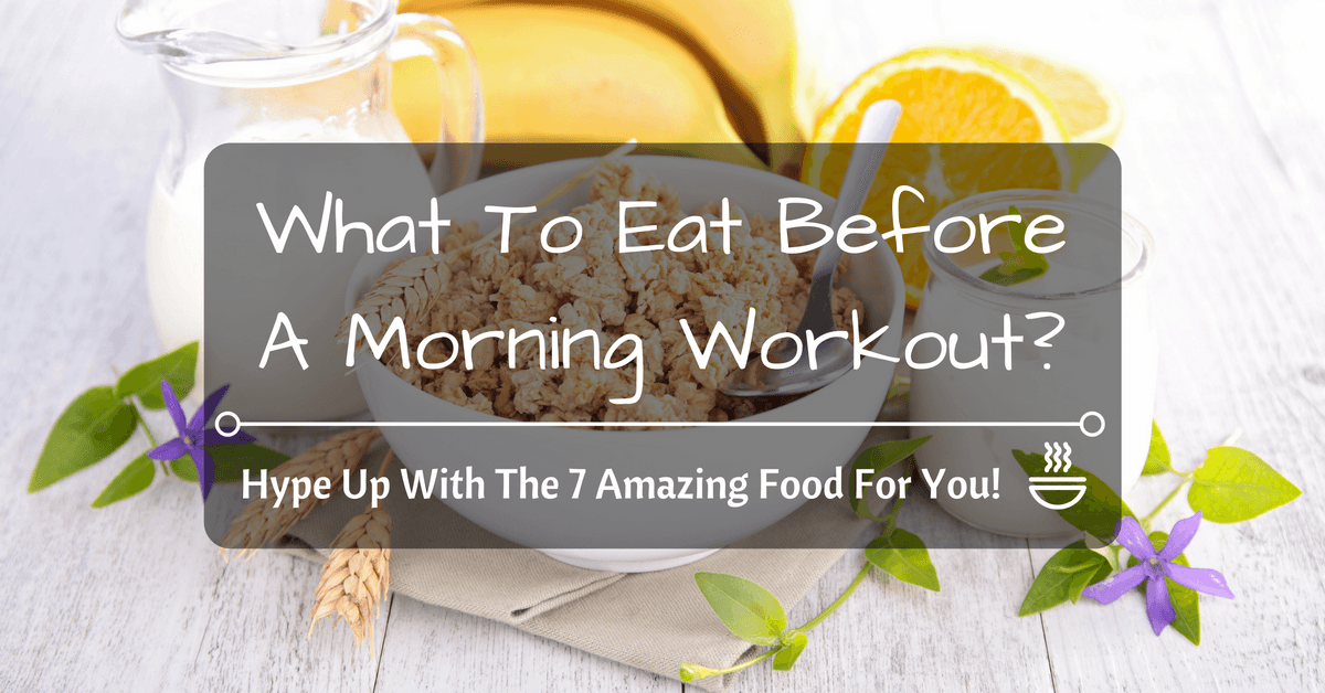 What to eat before a morning workout