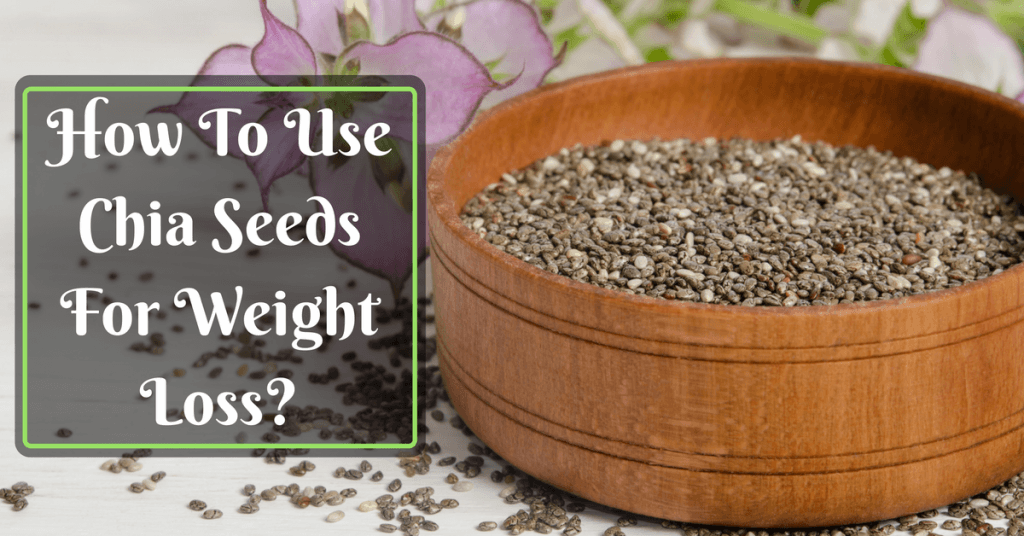 How To Use Chia Seeds For Weight Loss 4 Easy Ways To Boost Your Shape 