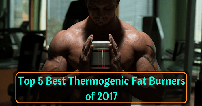 Top 5 Best Thermogenic Fat Burner of 2017