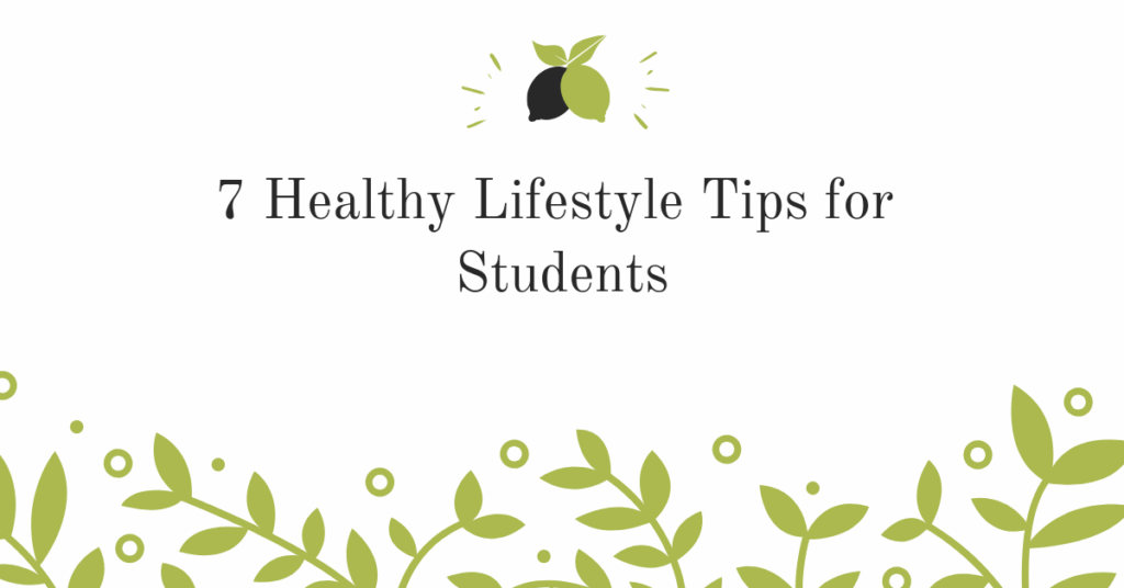 7 Healthy Lifestyle Tips for Students